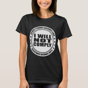 I Will Not Comply  #USAPatriotGraphics  © T-Shirt