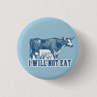 I will not eat a cow Badge 1 Inch Round Button