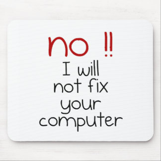 I will not fix your Computer Mouse Pad