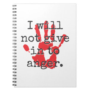 I Will Not Give In To Anger - Inspirational Quotes Notebook