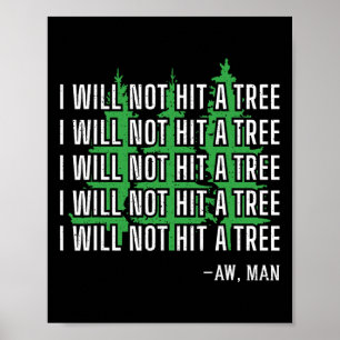 I Will Not Hit A Tree Aw Man Funny Disc Golf Poster
