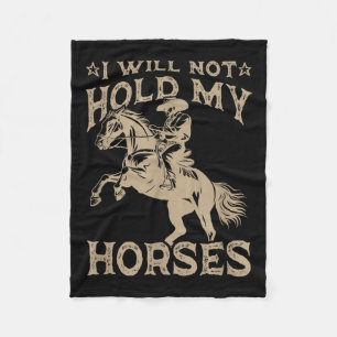 I Will Not Hold My Horses  Fleece Blanket