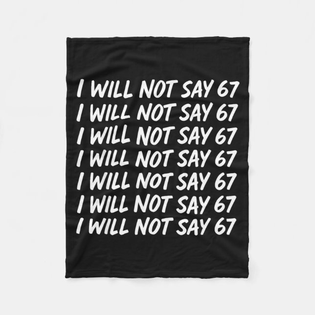 I Will Not Say 67 Funny Teacher 6 7 Six Seven Meme Fleece Blanket (Front)