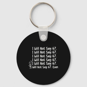 I Will Not Say 67 Meme Six Seven For Teacher Gen A Keychain
