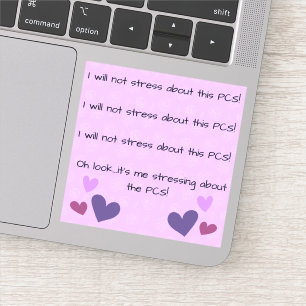 I Will Not Stress About This PCS