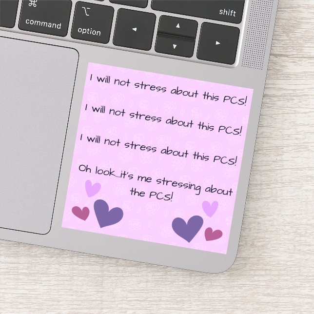I Will Not Stress About This PCS (Detail)