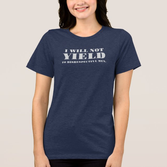 I will not yield Tri-Blend shirt (Front)