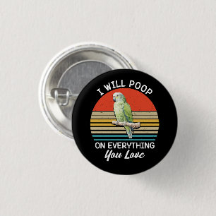 I Will Poop On Everything You Love Birds Retro 1 Inch Round Button