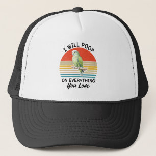 I Will Poop On Everything You Love Birds Retro Trucker Hat