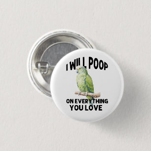 I Will Poop On Everything You Love Parrot Birds 1 Inch Round Button