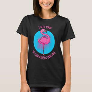 I Will Poop On Everything You Love Pet Bird Conure T-Shirt