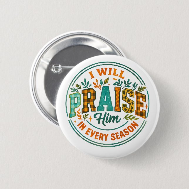 I Will Praise Him....  2 Inch Round Button (Front & Back)