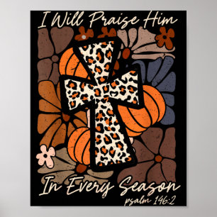 I Will Praise Him In Every Season Jesus Pumpkin Au Poster