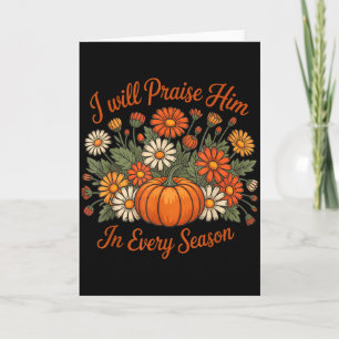 I Will Praise Him In Every Season Pumpkin Autumn F Card