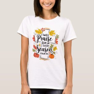 I Will Praise Him In Every Season Pumpkin Autumn F T-Shirt