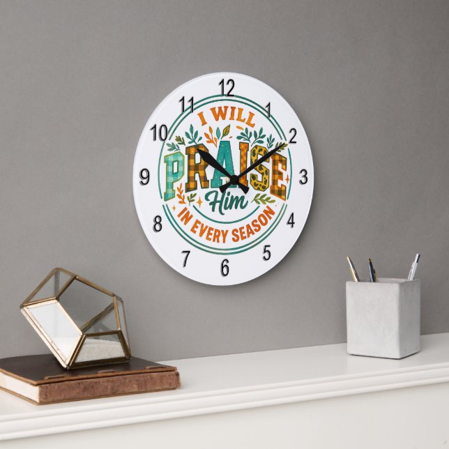 I Will Praise Him....  Large Clock (Office)