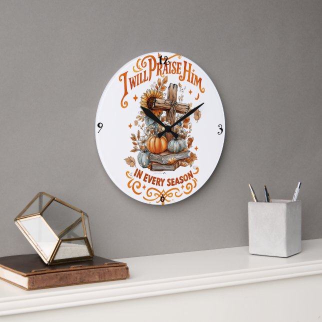 I Will Praise Him...  Large Clock (Office)