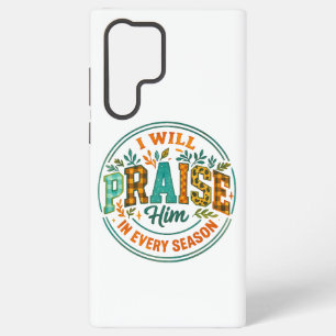 I Will Praise Him.... Samsung Galaxy Case