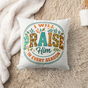 I Will Praise Him.... Throw Pillow