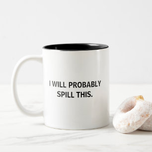 I Will Probably Spill This Funny Two-Tone Coffee Mug