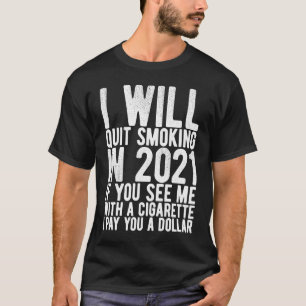 I Will Quit Smoking In 2021 goal and helth motiva T-Shirt