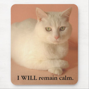 I WILL remain calm. Mouse Pad