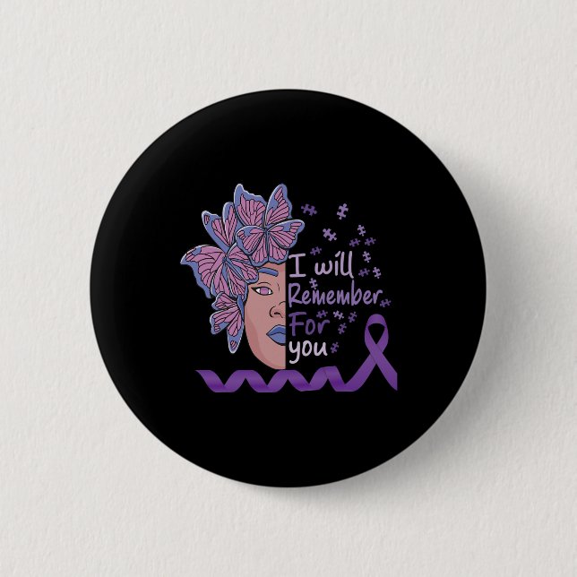 I Will Remember For You Heimerheimer Awareness But 2 Inch Round Button (Front)