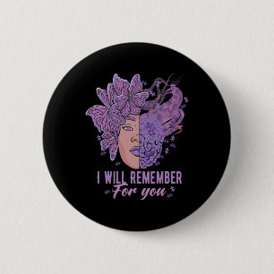 I Will Remember For You Heimerheimer Awareness But 2 Inch Round Button