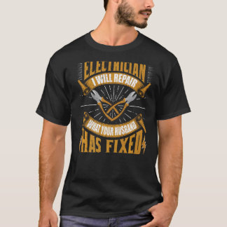 I Will Repair What Your Husband Has Fixed Electri T-Shirt