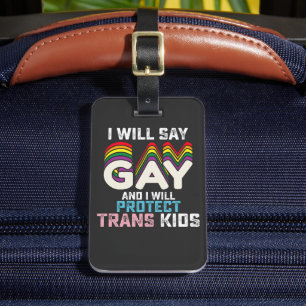 I Will Say Gay And I Will Protect Trans Kids LGBT  Luggage Tag