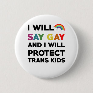 I Will Say Gay And I Will Protect Trans Kids Lgbtq 2 Inch Round Button