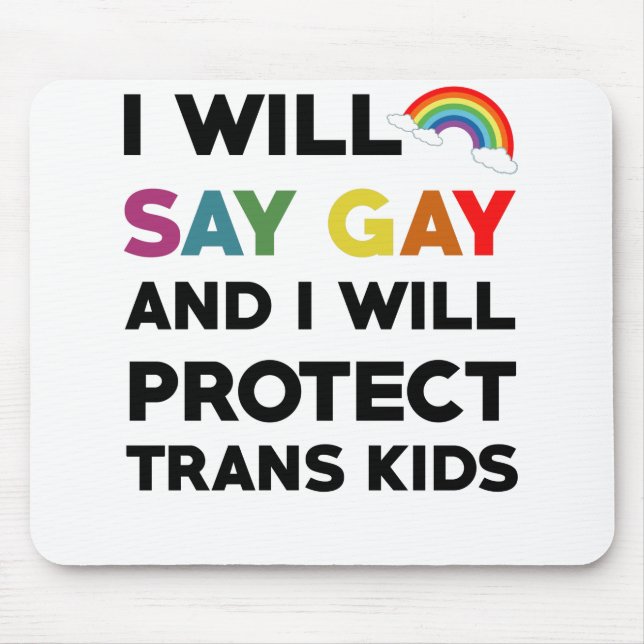 I Will Say Gay And I Will Protect Trans Kids Lgbtq Mouse Pad (Front)