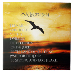 I will see the goodness of the Lord Psalm 27:13-14 Tile