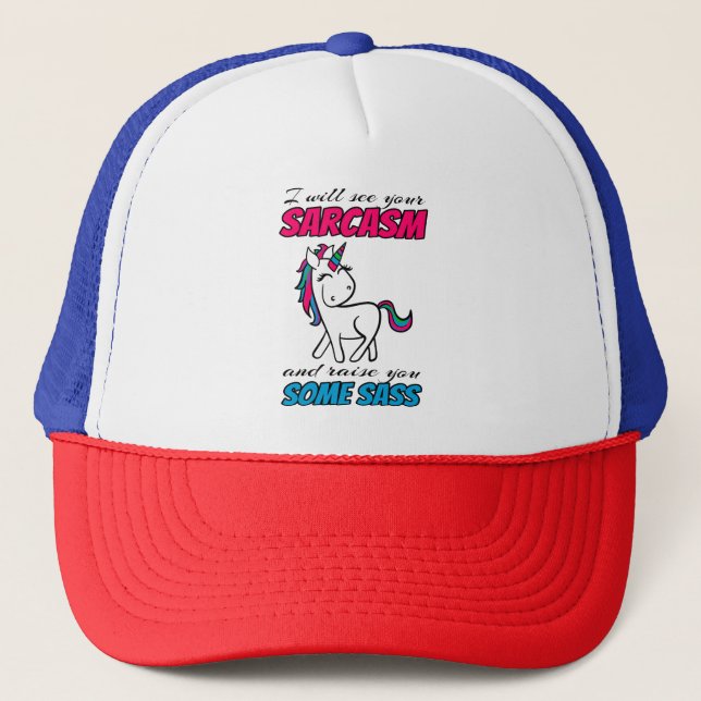 I Will See Your Sarcasm And Raise You Some Sass Trucker Hat (Front)