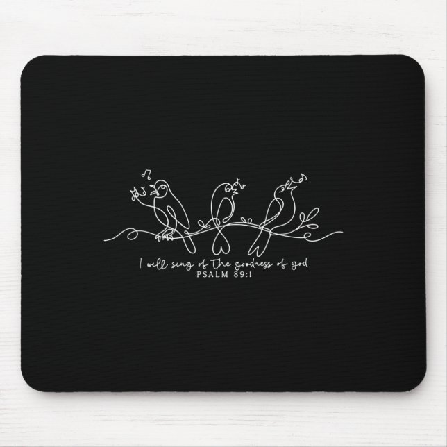 I Will Sing Of The Goodness Of God Psalm 89_1 Chri Mouse Pad (Front)
