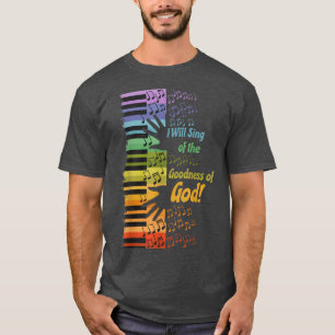 I Will Sing of the Goodness of God T-Shirt