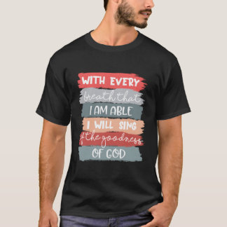 I Will Sing Of The Ness Of God Jesus Christian Fai T-Shirt