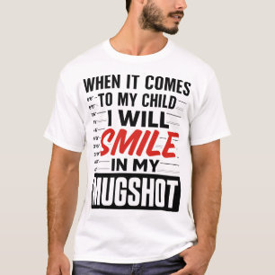 I will smile in my mugshot T-Shirt