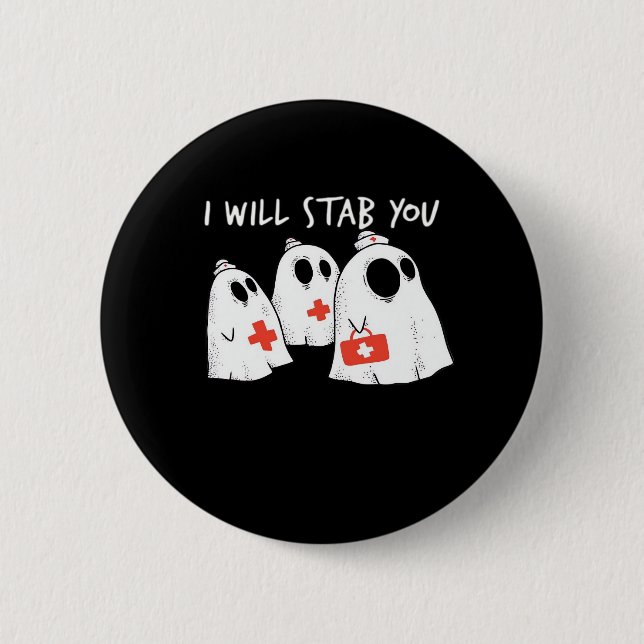I Will Stab You Ghost Nurse Funny RN Halloween Gho 2 Inch Round Button (Front)