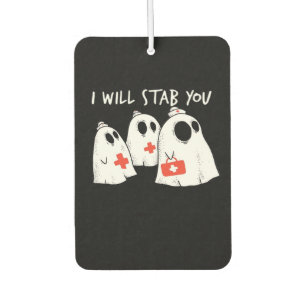 I Will Stab You Ghost Nurse Funny RN Halloween Gho Air Freshener