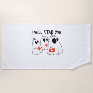 I Will Stab You Ghost Nurse Funny RN Halloween Gho Beach Towel