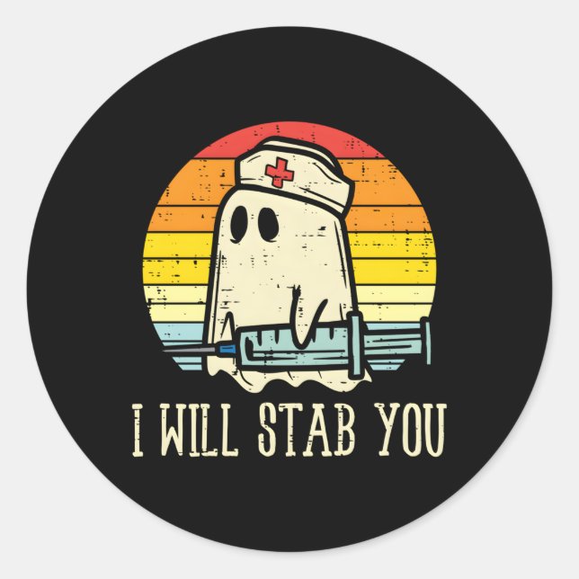 I Will Stab You Ghost Nurse Halloween For Nurses Classic Round Sticker (Front)