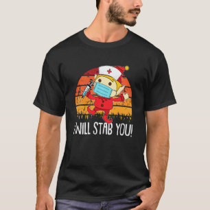 I Will Stab You Nurse Christmas Rn Nursing Elf X T-Shirt