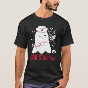 I Will Stab You Nurse Halloween Ghost Costume T-Shirt