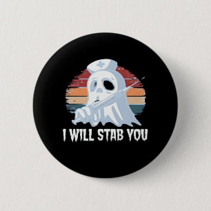 I will stab you t shirt, Ghost Nurse Halloween Vin 2 Inch Round Button