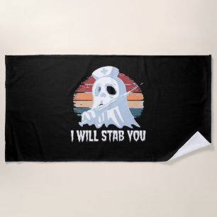 I will stab you t shirt, Ghost Nurse Halloween Vin Beach Towel