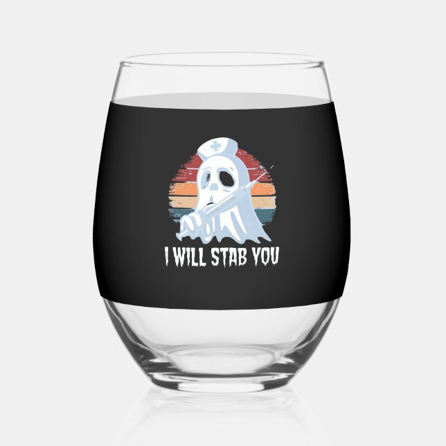 I will stab you t shirt, Ghost Nurse Halloween Vin Stemless Wine Glass (Front)