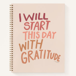 I will start this day with gratitude - bold trendy notebook