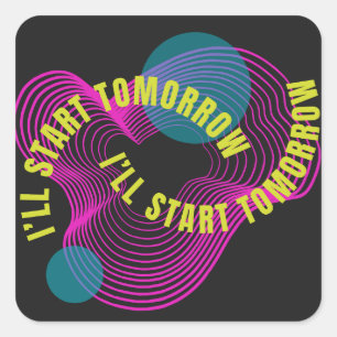 I Will Start Tomorrow Square Sticker