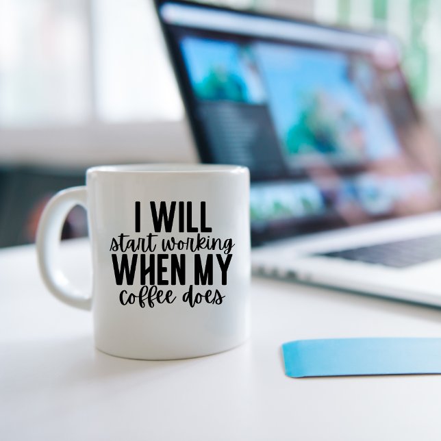 I will start working when my coffee does, funny mug (Creator Uploaded)